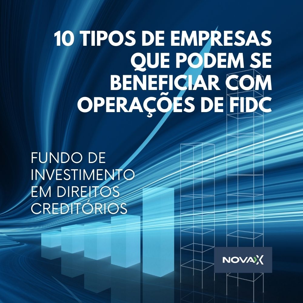 10 tipos de empresas que podem se beneficiar com operações de FIDC